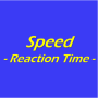 Speed - Reaction Time